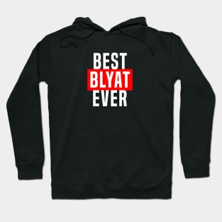 BEST BLYAT EVER Hoodie